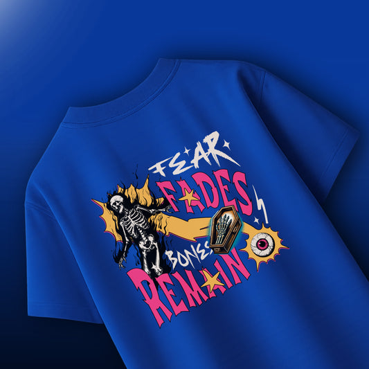 Fear Fades Bones Remain Oversized T-Shirt